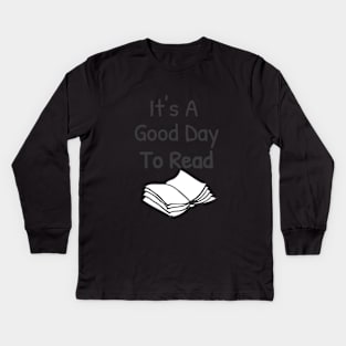 It's A Good Day To Read, Reading Lover Kids Long Sleeve T-Shirt